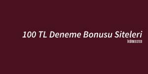 100 tl deneme bonusu veren siteler